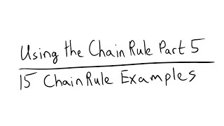 Using the Chain Rule Part 5 | 15 Chain Rule Problems