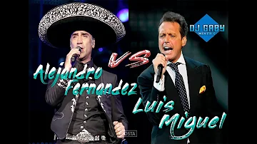 LUIS MIGUEL VS ALEJANDRO FERNANDEZ * DJ GABY MIXER'S*