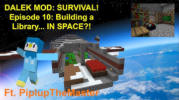 Dalek Mod: Survival! Episode 10: Building a Library... IN SPACE?! (Ft. PiplupTheMaster)