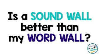 Why is a Sound Wall better than a Word Wall?