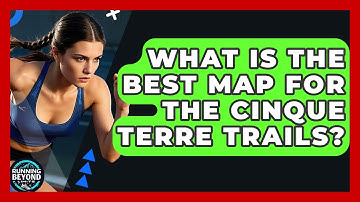 What Is The Best Map For The Cinque Terre Trails? - Running Beyond Limits