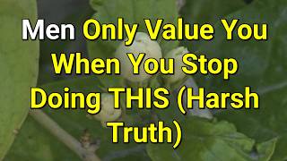 Famous Men Only Value You When You Stop Doing THIS (Harsh Truth...|Psychology Amazing Facts Wealth