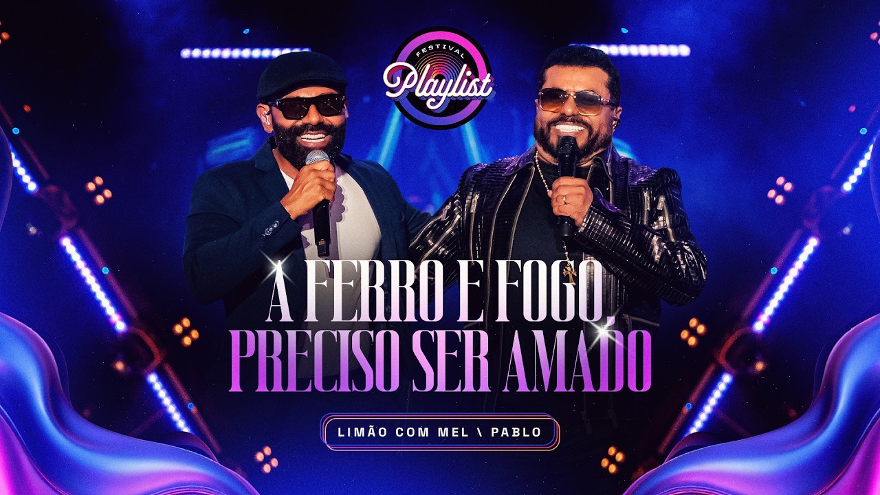 Limão Com Mel e Pablo - Preciso Ser Amado / A Ferro e Fogo (Playlist)
