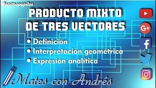 Producto mixto de tres vectores: definición, expresión analítica e interpretación geométrica