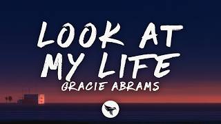Gracie Abrams - Look at My Life (Lyrics)