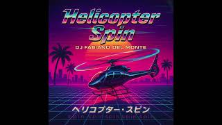 HELICOPTER SPIN V2 | DJ FABIANO DEL MONTE
