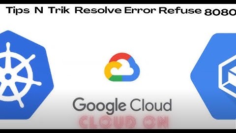 Resolve Error 8080 On Kubernetes Google Cloud - Solusi Resolve 8080 - CloudOnServer (DEMO)