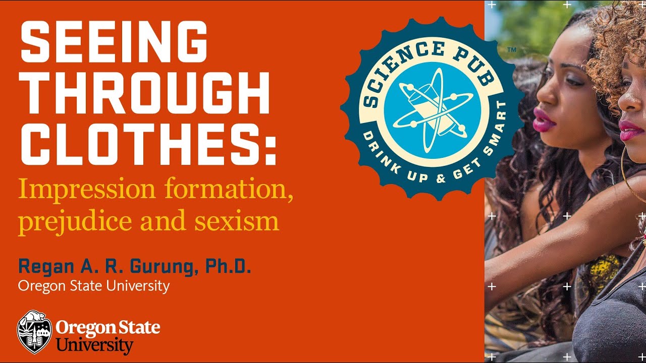 Science Pub - Seeing Through Clothes: Impression Formation, Prejudice & Sexism