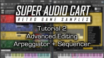 Super Audio Cart - Advanced Editing, Arpeggiator & Sequencer (Tutorial Part 2)