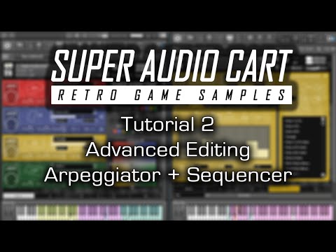 Super Audio Cart - Advanced Editing, Arpeggiator & Sequencer (Tutorial Part 2)