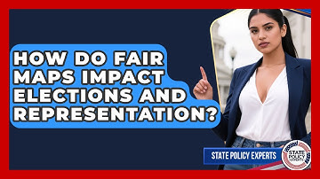 How Do Fair Maps Impact Elections And Representation? - State Policy Experts