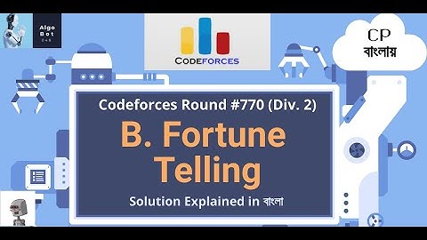 B. Fortune Telling || Codeforces Round #770 (Div. 2) || Problem Solution in বাংলা ||