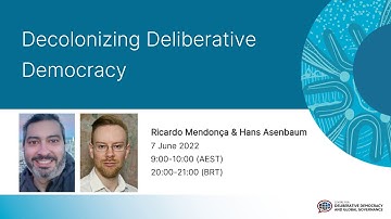 Decolonizing Deliberative Democracy, Ricardo Mendonça & Hans Asenbaum, 7 June 2022