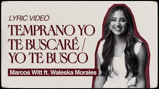 Temprano Yo Te Buscaré / Yo Te Busco | Marcos Witt ft. Waleska Morales | Video Lyric