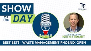 Best Bets with Keith Stewart - the Waste Management Phoenix Open