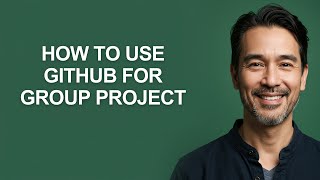 How to Use Github for Group Project - KevinHowTo
