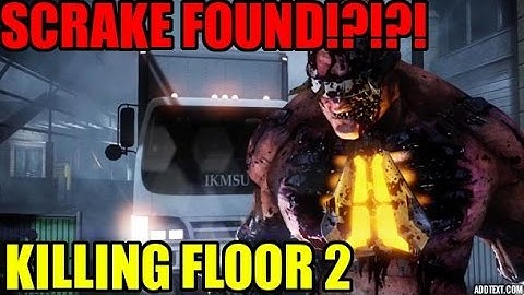 Killing Floor 2 - Scrake Found!?!?!