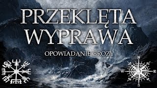 Przeklęta Wyprawa - Opowiadanie Grozy Lektor PL