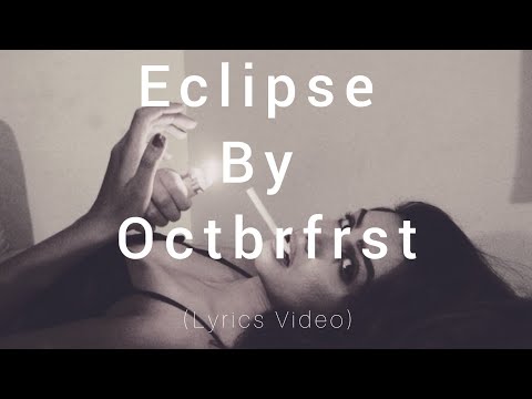 Octbrfrst Eclipse Lyrics Video 