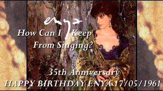 ENYA How Can I Keep From Singing? 35TH ANNIVERSARY Single Video HAPPY BIRTHDAY ENYA 17/05/1961