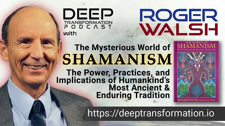 Roger Walsh on The Mysterious World of Shamanism