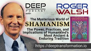 Roger Walsh on The Mysterious World of Shamanism