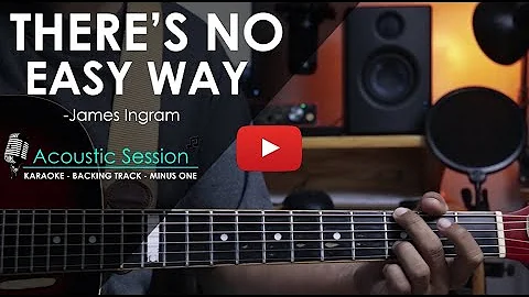 There's no easy way - James Ingram | Acoustic Karaoke