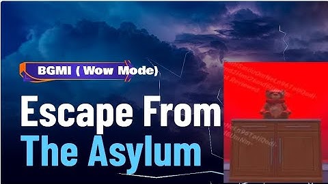 Escape From The Asylum [ BGMI ]