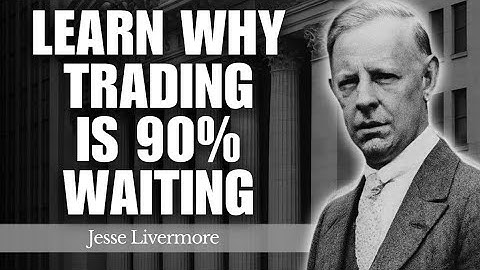 Learn Why Trading Is 90% Waiting – The Power of Silent Patience | Jesse Livermore