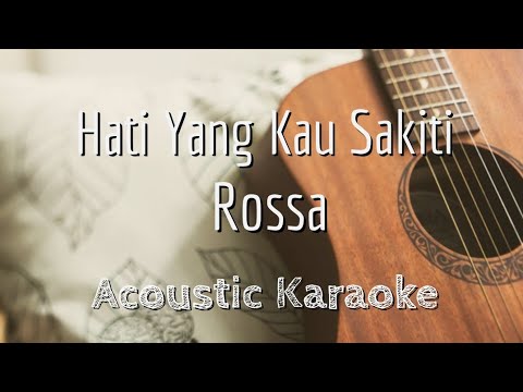 Hati Yang Kau Sakiti Rossa Acoustic Karaoke Youtube
