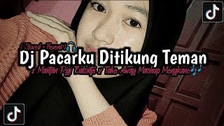 DJ PACARKU DITIKUNG TEMAN x MANTAN PIGI BALONTE x TAKE AWAY MASHUP MENGKANE🎶 (Slowed + Reverd )🎧