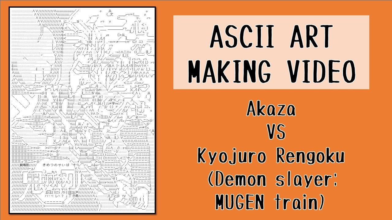 Akaza vs Kyojuro Rengoku (Demon slayer : MUGEN train) ASCII Art Making ...