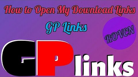 How to open my DOWNLOAD LINKS | GPLINKS