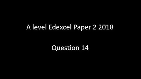 Question 14 A Level Edexcel Paper 2 2018