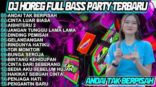 DJ ANDAI TAK BERPISAH HOREG FULL BASS PARTY TERBARU 2026