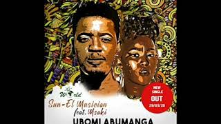 Sun El Ian  Ubomi Abumanga Ft  Msaki