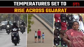 Rising temperatures trigger heatwave-like conditions across Gujarat