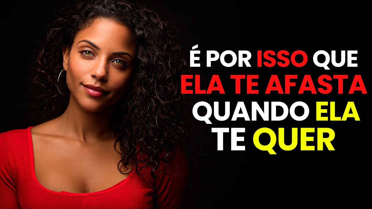 O Motivo Oculto Pelo Qual Ela Te Rejeita Mesmo Estando Apaixonada | Psicologia Feminina