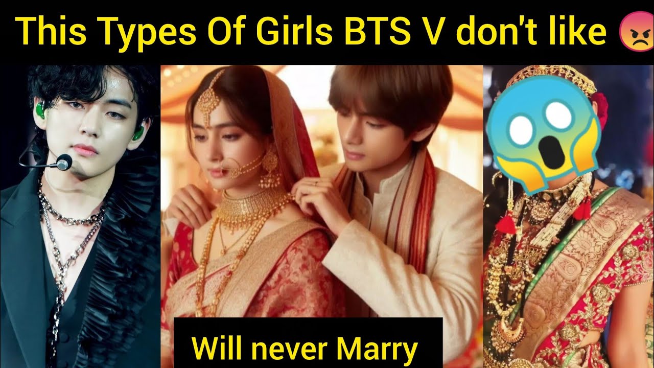 This Types Of Girls BTS V Will Never Marry 😠 - YouTube