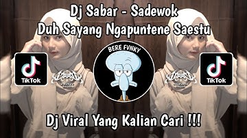DJ SABAR - SADEWOK REMIX | DJ DUH SAYANG NGAPUNTENE SAESTU VIRAL TIKTOK TERBARU 2025 !!