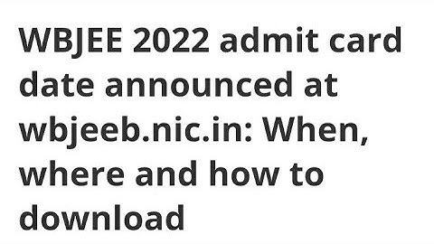 WBJEE 2022 ADMIT CARD DATE ANNOUNCED, HOW TO DOWNLOAD,EXAM, ADMIT CARD,RESULT DATE OF WBJEE RELEASED