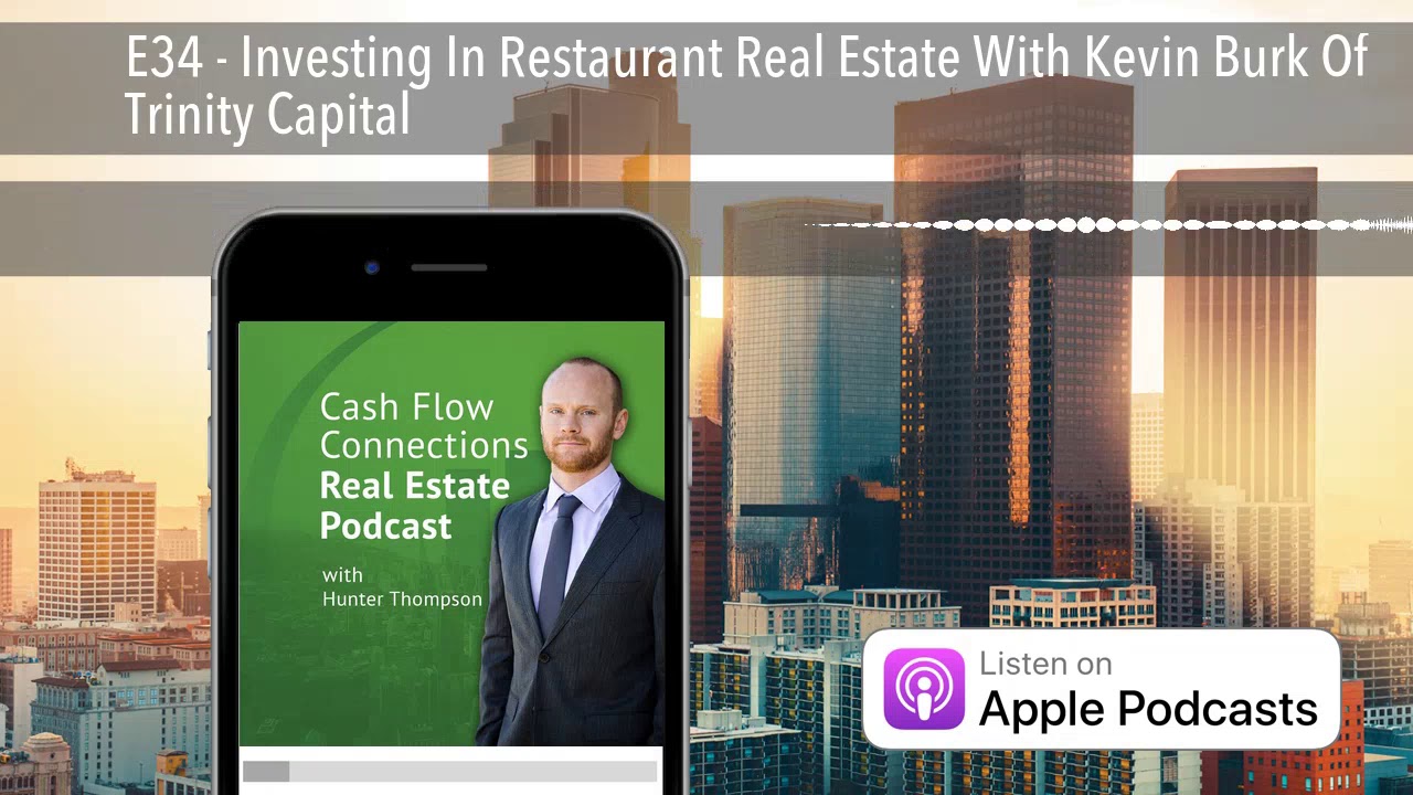E34 Investing In Restaurant Real Estate With Kevin Burk Of Trinity