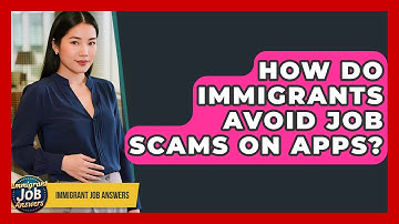 How Do Immigrants Avoid Job Scams On Apps? - Immigrant Job Answers