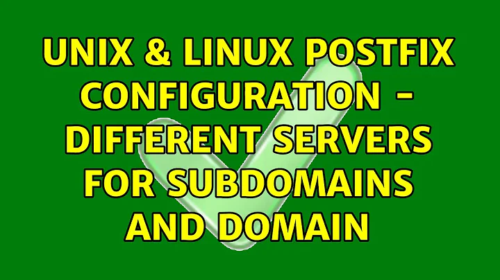 Unix & Linux: Postfix Configuration - different servers for subdomains and domain