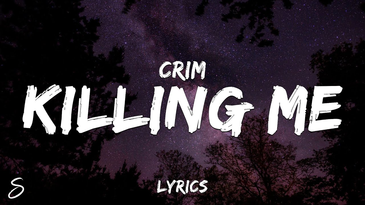 Crim Killing Me Lyrics Youtube