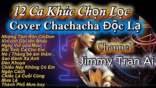 Những Ca Khúc Hay Cover Chachacha Độc Lạ  .