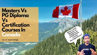 Masters Vs Diploma Vs Certification Courses In Canada | What is Best For Students 2022