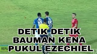 Detik detik Insiden Ezechiel memukul Bauman saat PERSIB VS BARITO PUTERA