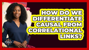 How Do We Differentiate Causal From Correlational Links?
