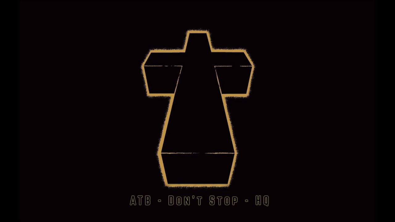 ATB -  Don't Stop  HQ